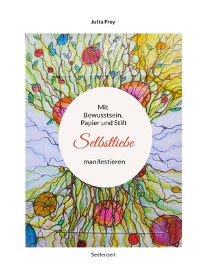 cover image of Mit Bewusstsein, Papier und Stift Selbstliebe manifestieren